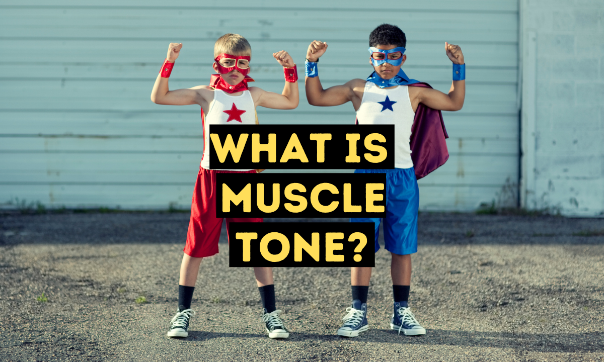 what-is-muscle-tone-pediatrictherapyessentials